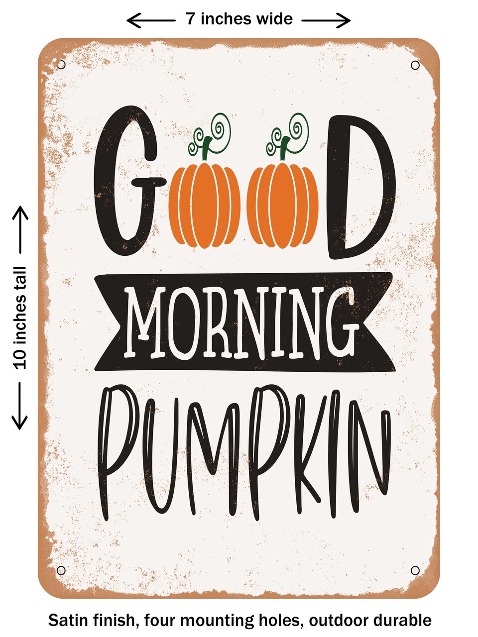 DECORATIVE METAL SIGN - Good Morning Pumpkin - 3 - Vintage Rusty Look
